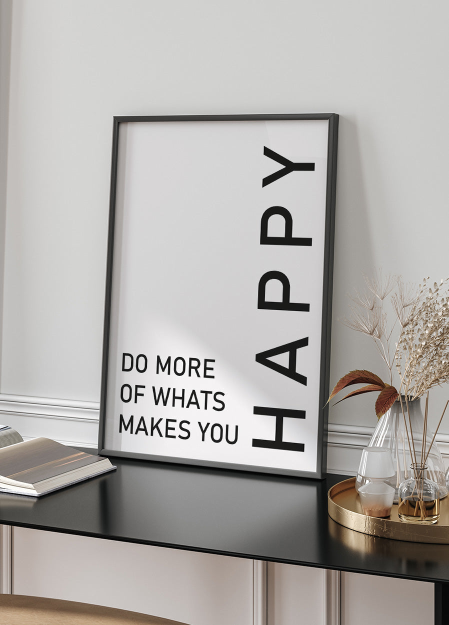 Do More of What Makes You Happy Poster