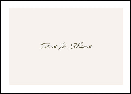 Time to Shine Plakat - Posterbox.no